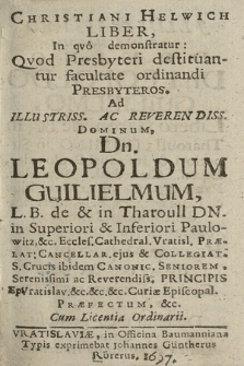 Christiani Helwich Liber, In qvo demonstratur: Qvod Presbyteri destituantur facultate ordinandi Presbyteros [...]