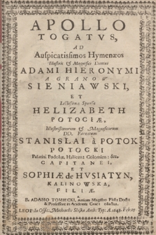 Apollo Togatvs, Ad Auspicatissimos Hymenæos [...] Adami Hieronymi A Granow Sieniawski, Et [...] Helizabeth Potociæ [...]