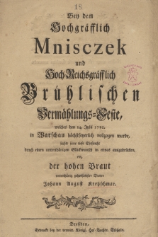 Bey dem Hochgräfflich Mnisczek und Hoch-Reichsgräfflich Brühlischen Vermählungs-Feste, welches den 14. Julii 1750 in Warschau höchstfeyerlich vollzogen wurde, suchte seine tiefe Ehrfurcht ... der hohen Braut