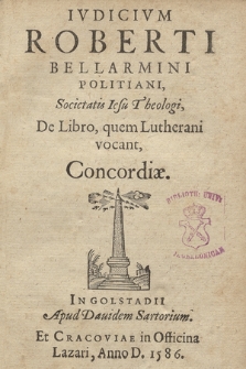 Ivdicivm Roberti Bellarmini [...] De Libro, quem Lutherani vocant, Concordiæ