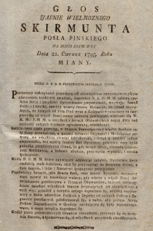 Głos Jasnie Wielmoznego Skirmunta Posła Pinskiego Na Sessyi Seymowey Dnia 21. Czerwca 1793. Roku Miany