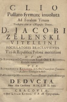 Clio Pullato syrmate inuoluta Ad Feralem Vrnam [...] D. Jacobi Zelenski Vitellini Pocilatoris Bracłaviensis [...]