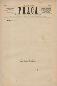 Praca : dwutygodnik poświęcony sprawom klas pracujących. R.5, Nr. 8 (18 maja 1882) [po konfiskacie]