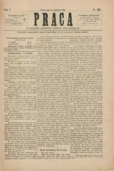Praca : dwutygodnik poświęcony sprawom klas pracujących. R.5, Nr. 10 (18 czerwca 1882)