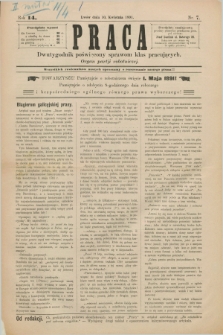 Praca : dwutygodnik poświęcony sprawom klas pracujących : organ partji robotniczej. R.14, Nr. 7 (10 kwietnia 1891)