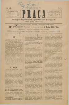 Praca : dwutygodnik poświęcony sprawom klas pracujących : organ partji robotniczej. R.14, Nr. 8 (25 kwietnia 1891)