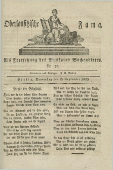 Oberlausitzische Fama : als Fortsetzung des Muskauer Wochenblatts. 1825, Nr. 37 (15 September)