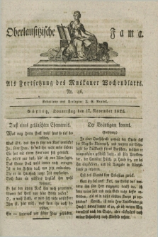 Oberlausitzische Fama : als Fortsetzung des Muskauer Wochenblatts. 1825, Nr. 46 (17 November)