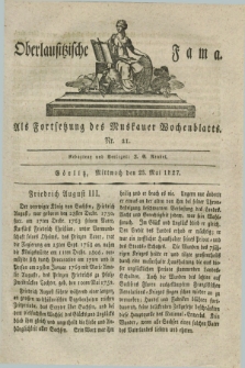 Oberlausitzische Fama : als Fortsetzung des Muskauer Wochenblatts. 1827, Nr. 21 (23 Mai)