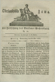 Oberlausitzische Fama : als Fortsetzung des Muskauer Wochenblatts. 1827, Nr. 22 (31 Mai)
