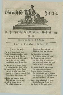 Oberlausitzische Fama : als Fortsetzung des Muskauer Wochenblatts. 1827, Nr. 24 (14 Juni)