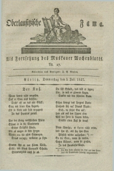 Oberlausitzische Fama : als Fortsetzung des Muskauer Wochenblatts. 1827, Nr. 27 (5 Juli)