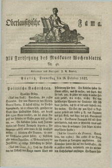 Oberlausitzische Fama : als Fortsetzung des Muskauer Wochenblatts. 1827, Nr. 42 (18 October)