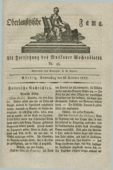 Oberlausitzische Fama : als Fortsetzung des Muskauer Wochenblatts. 1827, Nr. 43 (25 October)