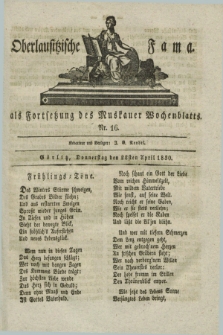 Oberlausitzische Fama : als Fortsetzung des Muskauer Wochenblatts. 1830, Nr. 16 (22 April)