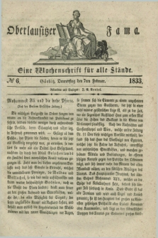 Oberlausitzische Fama : eine Wochenschrift für alle Stände. 1833, № 6 (7 Februar) + dod.