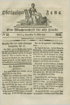 Oberlausitzische Fama : eine Wochenschrift für alle Stände. 1833, № 25 (20 Juni) + dod.