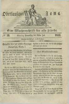 Oberlausitzische Fama : eine Wochenschrift für alle Stände. 1833, № 30 (25 Juli) + dod.