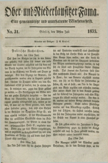 Ober- und Niederlausitzer Fama : eine gemeinnützige und unterhaltende Wochenschrift. 1835, No. 31 (30 Juli) + dod.