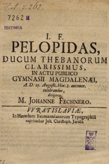 Pelopidas, Ducum Thebanorum Clarissimus, In Actu Publico Gymnasii Magdalenæi A.D. 25 Augusti, [...] celebrandus