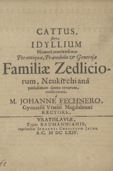 Cattus sive idyllium honori meritissimo [..] Familiæ Zedliciorum, Neukirchiana potissimum domo oratorum consecratum