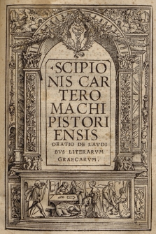 Scipionis Carteromachi Pistoriensis Oratio De Lavdibus Literarvm Graecarvm