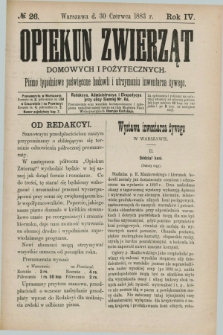 Opiekun Zwierząt Domowych i Pożytecznych : pismo tygodniowe poświęcone hodowli i utrzymaniu inwentarza żywego. R.4, №. 26 (30 czerwca 1883)