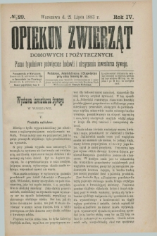 Opiekun Zwierząt Domowych i Pożytecznych : pismo tygodniowe poświęcone hodowli i utrzymaniu inwentarza żywego. R.4, №. 29 (21 lipca 1883)