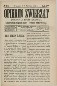 Opiekun Zwierząt Domowych i Pożytecznych : pismo tygodniowe poświęcone hodowli i utrzymaniu inwentarza żywego. R.4, №. 36 (8 września 1883)