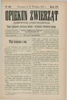 Opiekun Zwierząt Domowych i Pożytecznych : pismo tygodniowe poświęcone hodowli i utrzymaniu inwentarza żywego. R.4, №. 39 (29 września 1883)