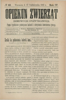 Opiekun Zwierząt Domowych i Pożytecznych : pismo tygodniowe poświęcone hodowli i utrzymaniu inwentarza żywego. R.4, №. 43 (27 października 1883)