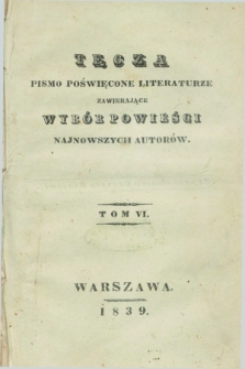 Tęcza : pismo poświęcone literaturze zawierające wybór powieści najnowszych autorów. 1839, T. 6