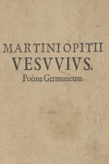 Martini Opitii Vesvvivs : Poëma Germanicum