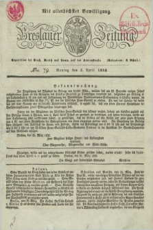 Breslauer Zeitung : mit allerhöchster Bewilligung. 1832, Nro. 79 (2 April) + dod.