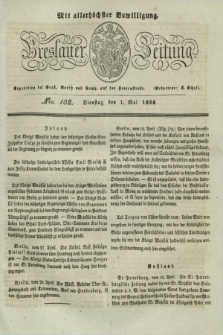 Breslauer Zeitung : mit allerhöchster Bewilligung. 1832, Nro. 102 (1 Mai) + dod.