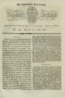 Breslauer Zeitung : mit allerhöchster Bewilligung. 1832, Nro. 103 (2 Mai) + dod.