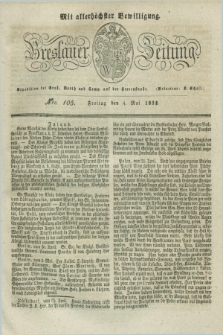 Breslauer Zeitung : mit allerhöchster Bewilligung. 1832, Nro. 105 (4 Mai) + dod.