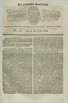 Breslauer Zeitung : mit allerhöchster Bewilligung. 1832, Nro. 107 (7 Mai) + dod.