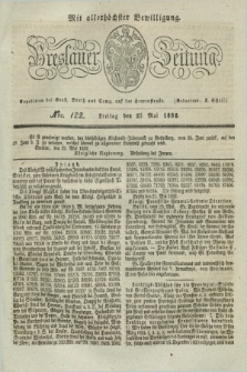 Breslauer Zeitung : mit allerhöchster Bewilligung. 1832, Nro. 122 (25 Mai) + dod.