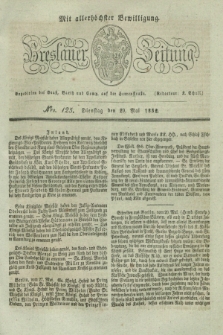 Breslauer Zeitung : mit allerhöchster Bewilligung. 1832, Nro. 125 (29 Mai) + dod.