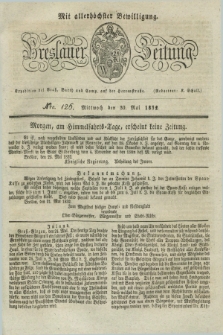 Breslauer Zeitung : mit allerhöchster Bewilligung. 1832, Nro. 126 (30 Mai) + dod.