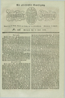 Breslauer Zeitung : mit allerhöchster Bewilligung. 1832, Nro. 136 (12 Juni) + dod.