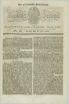Breslauer Zeitung : mit allerhöchster Bewilligung. 1832, Nro. 138 (15 Juni) + dod.