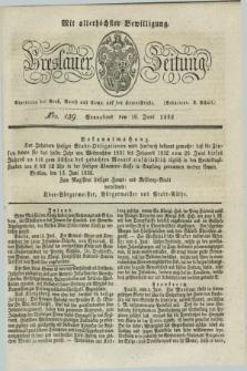 Breslauer Zeitung : mit allerhöchster Bewilligung. 1832, Nro. 139 (16 Juni) + dod.