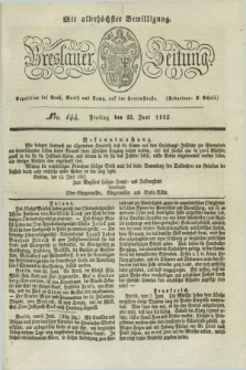 Breslauer Zeitung : mit allerhöchster Bewilligung. 1832, Nro. 144 (22 Juni) + dod.