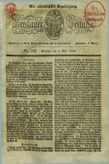 Breslauer Zeitung : mit allerhöchster Bewilligung. 1832, Nro. 152 (2 Juli) + dod.