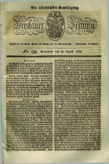 Breslauer Zeitung : mit allerhöchster Bewilligung. 1832, Nro. 199 (25 August) + dod.