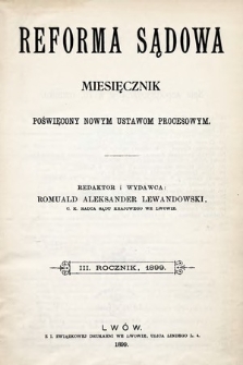 Reforma Sądowa : miesięcznik poświęcony nowym ustawom procesowym. 1899, spis treści