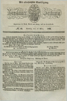 Breslauer Zeitung : mit allerhöchster Bewilligung. 1834, №. 64 (17 März) + dod.