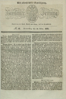 Breslauer Zeitung : mit allerhöchster Bewilligung. 1834, №. 67 (20 März) + dod.